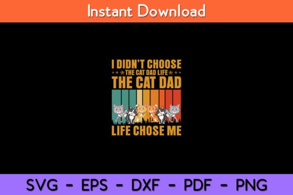 I Didn't Choose the Cat Dad Life